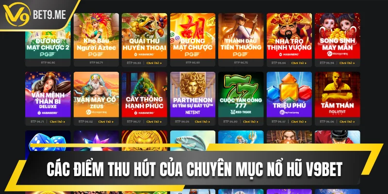 Các điểm thu hút của chuyên mục nổ hũ V9bet