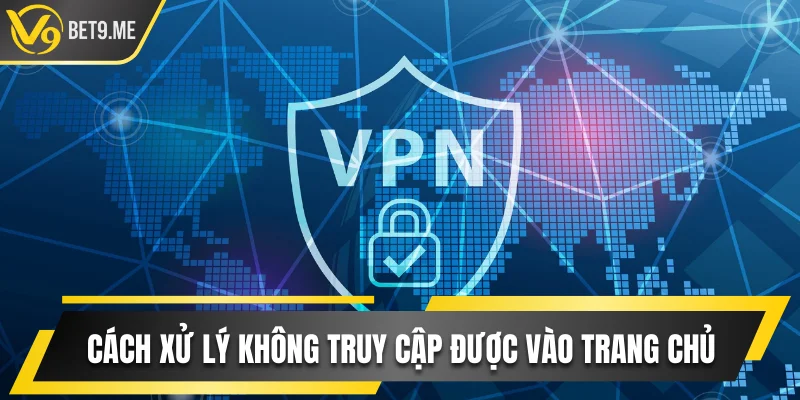 Cách xử lý tình huống không truy cập được vào trang chủ