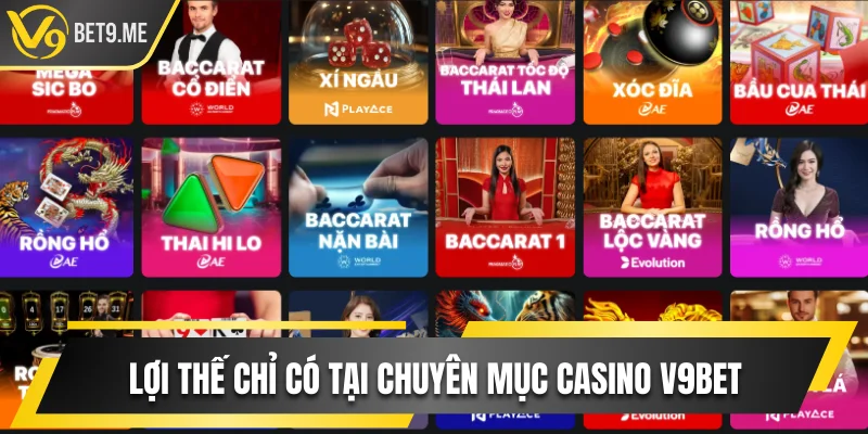 Lợi thế chỉ có tại chuyên mục casino V9bet