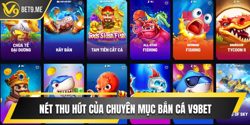 Nét thu hút của chuyên mục bắn cá V9bet