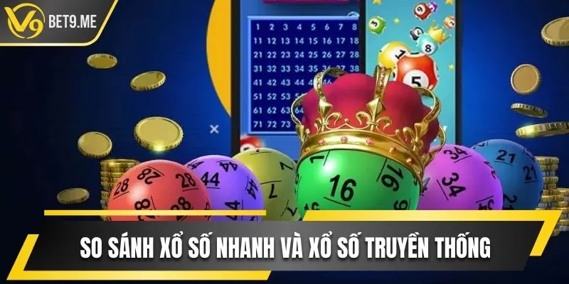 So sánh Xổ số nhanh và XS truyền thống